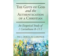Paul Douglas Gar The Gifts of God and the Authentication of a Chris (Tascabile)