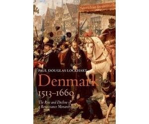 Paul Douglas Lockhart Denmark, 1513-1660 (Copertina rigida)