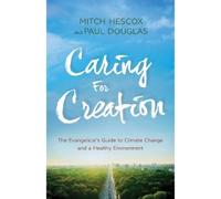 Paul Douglas Mi Caring for Creation - The Evangelical`s Guide to Cli (Tascabile)