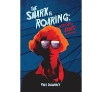 Paul Downey The Shark is Roaring - The Story of Jaws (Tascabile)