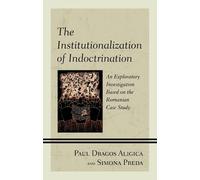 The Institutionalization of Indoctrination: An Exploratory Investigation based on the Romanian Case Study