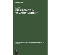 Paul Drews Die Predigt Im 19. Jahrhundert (Copertina rigida)
