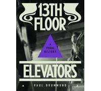 Paul Drummond 13th Floor Elevators (Copertina rigida)