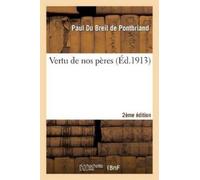 Paul Du Breil de Pontbriand Vertu de Nos Pères 2e Éd. (Tascabile) Litterature