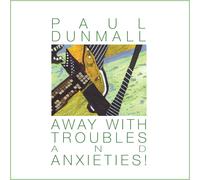 Paul Dunmall Away with troubles and anxieties (CD) Album (PRESALE 12/09/2025)