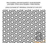 Paul Dunmall Sun Ship Quartet - John Coltrane 50Th Memorial Concert At Cafè Oto