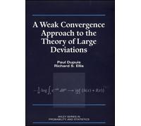 Paul Dupuis Ric A Weak Convergence Approach to the Theory of (Copertina rigida)