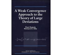 Paul Dupuis Ric A Weak Convergence Approach to the Theory of (Copertina rigida)