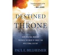 Paul E. Billhei Destined for the Throne - How Spiritual Warfare Prep (Tascabile)