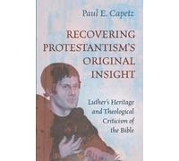 Paul E Capetz Recovering Protestantism's Original Insight (Tascabile)
