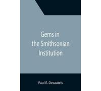 Paul E Desautels Gems in the Smithsonian Institution (Tascabile)