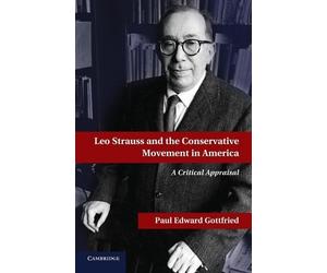 Paul E. Gottfrie Leo Strauss and the Conservative Movement in Americ (Tascabile)