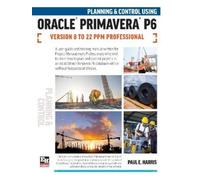 Paul E Harris Planning and Control Using Oracle Primavera P6 Vers (Anello, filo)