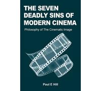 Paul E Hill The Seven Deadly Sins of Modern Cinema (Tascabile)