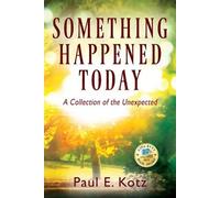 Paul E Kotz Something Happened Today (Tascabile)
