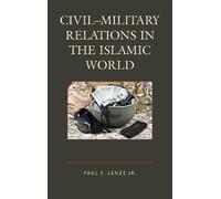 Paul E. Lenze, J Civil-Military Relations in the Islamic Wor (Copertina rigida)