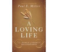 Paul E. Miller A Loving Life (Tascabile)