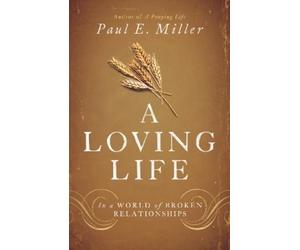 Paul E. Miller A Loving Life (Tascabile)