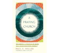 Paul E. Miller A Praying Church (Tascabile)