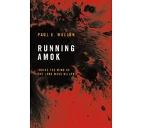 Paul E. Mullen Running Amok: Inside the Mind of the Lone Mass (Copertina rigida)