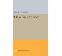 Paul E. Peterson Classifying by Race (Copertina rigida) Princeton Legacy Library