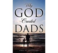 Paul E Sheppard Why God Created Dads (Tascabile)