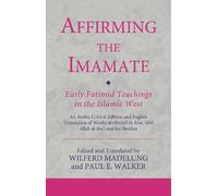 Paul E. Walker Affirming the Imamate: Early Fatimid Teachings in the (Tascabile)