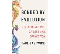 Paul Eastwick Bonded by Evolution (Tascabile)