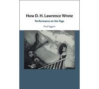 How D. H. Lawrence Wrote: Performance on the Page