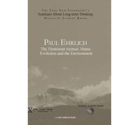 Paul Ehrlich: The Dominant Animal: Human Evolution and the Environment