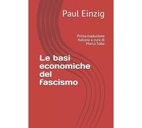 Paul Einzig Le basi economiche del fascismo (Tascabile) Economia E Finanza