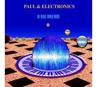 Paul & Electronics - A Big Dream