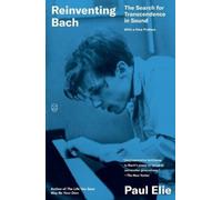 Paul Elie Reinventing Bach (Tascabile)