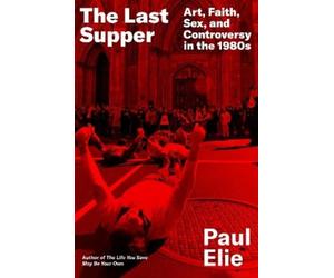 Paul Elie The Last Supper (Copertina rigida)
