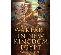 Paul Elliott Warfare in New Kingdom Egypt (Copertina rigida)