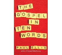 Paul Ellis The Gospel in Ten Words (Copertina rigida)