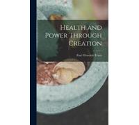 Paul Ellsworth 1882- Triem Health and Power Through Creation (Copertina rigida)
