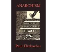 Paul Eltzbacher Anarchism - A Classic Study of Anarchist Thinkers, I (Tascabile)