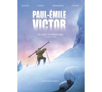 Paul-Emile Victor: La soif d'aventure: La soif d'aventure, de 1907 à 1935