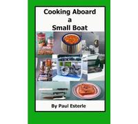 Paul Esterle Cooking Aboard a Small Boat (Tascabile)