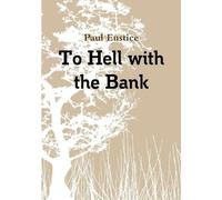 Paul Eustice To Hell With The Bank (Tascabile)