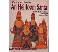 Paul F. and Camille J. Bolinger Carving & Painting An Heirloom Santa (Tascabile)