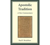 Paul F. Bradshaw Apostolic Tradition (Tascabile)