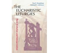 Paul F. Bradshaw Maxwell E. Johnson The Eucharistic Liturgies (Tascabile)