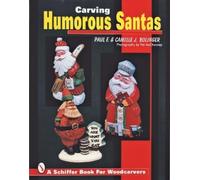 Paul F. & Camille J. Bolinger Carving Humorous Santas (Tascabile)