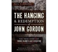 Paul F. Caranci The Hanging & Redemption of John Gordon (Tascabile)