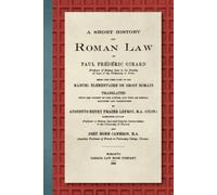 Paul F Girard A Short History of Roman Law [1906] (Tascabile)