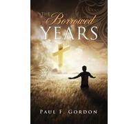 Paul F Gordon The Borrowed Years (Tascabile)