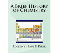 Paul F Kisak A Brief History of Chemistry (Tascabile)