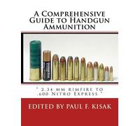 Paul F Kisak A Comprehensive Guide to Handgun Ammunition (Tascabile)